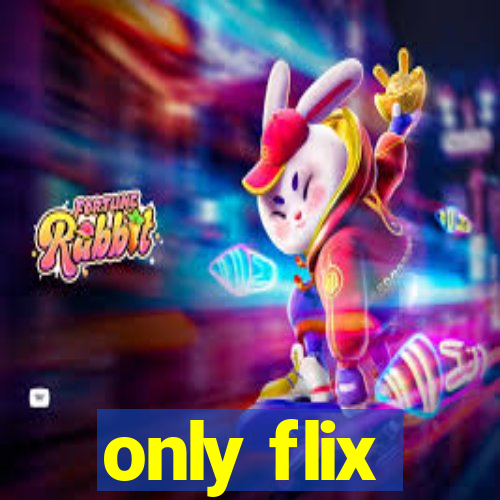 only flix